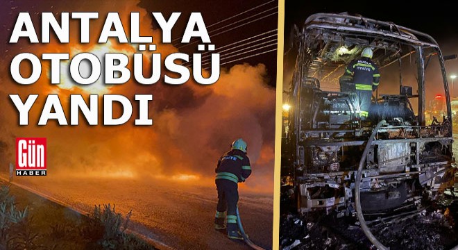 Antalya dan kalkan yolcu otobüsü alev alev yandı