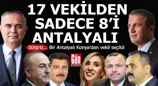 Antalya dan seçilen 17 vekilden 8 i Antalyalı