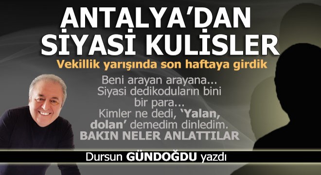 Antalya dan son siyasi kulisler