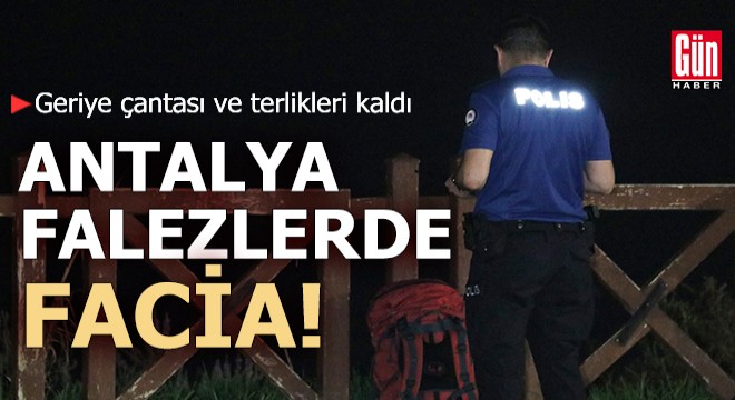 Antalya falezlerde facia: Çantası ve terlikleri bulundu