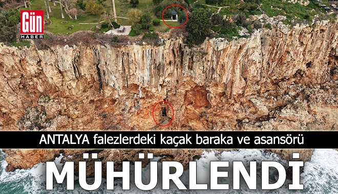 Antalya falezlerdeki kaçak baraka ve asansörü mühürlendi