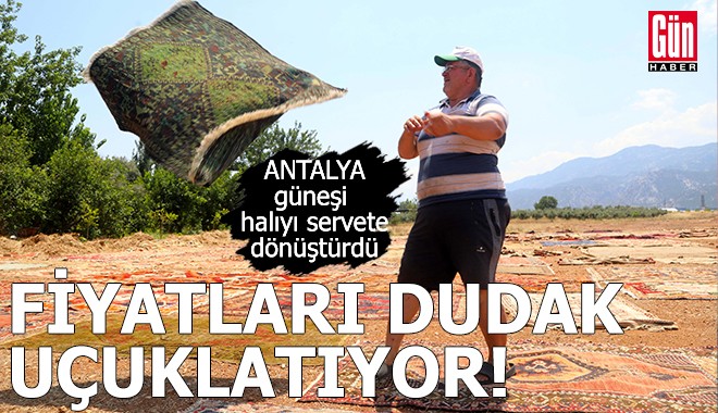 Antalya güneşi halıyı servete dönüştürdü