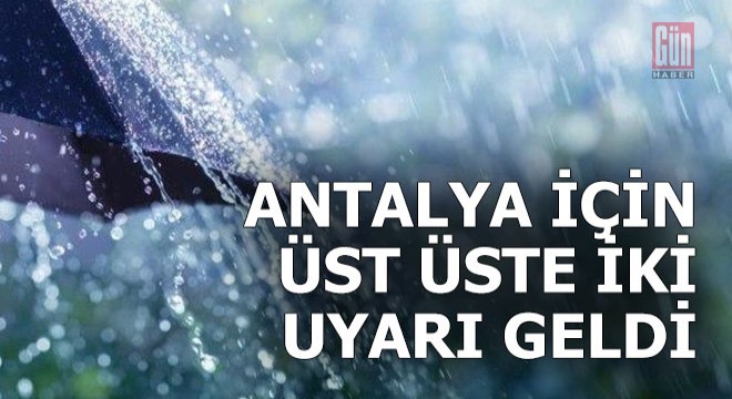 Antalya için uyarı üzerine uyarı geldi