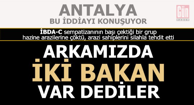 Antalya iki bakanın adının geçtiği bu iddiaları konuşuyor