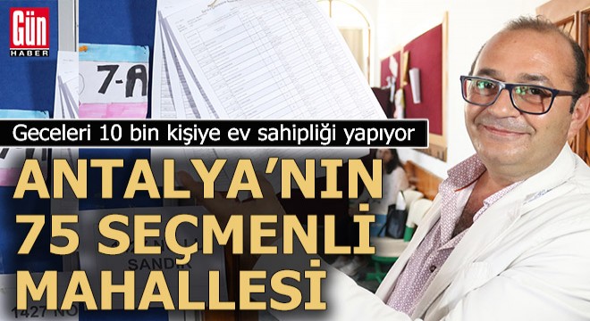 Antalya nın 75 seçmenli mahallesi