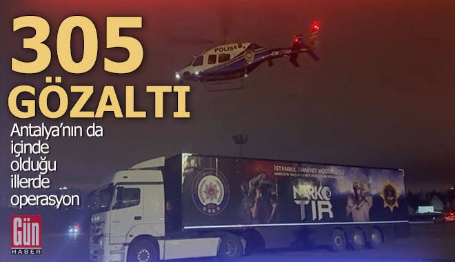 Antalya'nın da aralarında bulunduğu 14 ilde 305 gözaltı