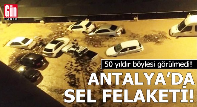 Antalya’nın iki ilçesinde sel felaketi