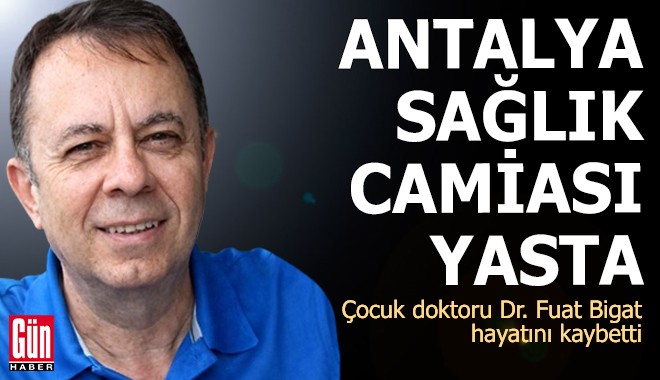 Antalya sağlık camiası yasta