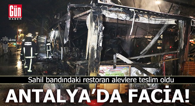 Antalya sahil bandındaki restoran alevlere teslim oldu