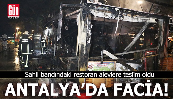Antalya sahil bandındaki restoran alevlere teslim oldu