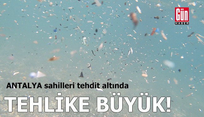 Antalya sahilleri tehdit altında!