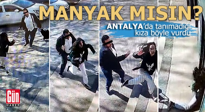 Antalya sokaklarında bir manyak...