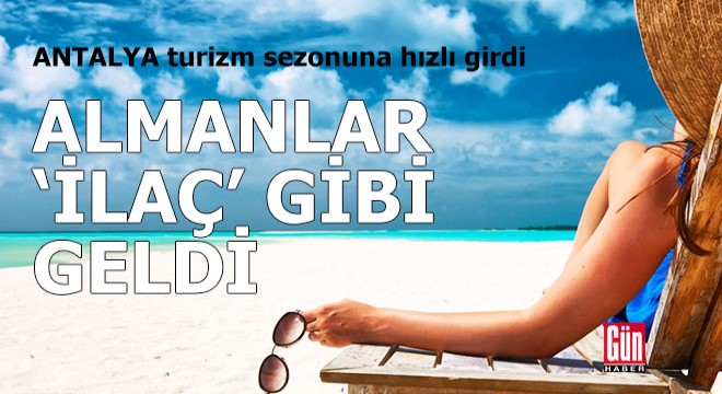 Antalya turizm sezonuna hızlı girdi