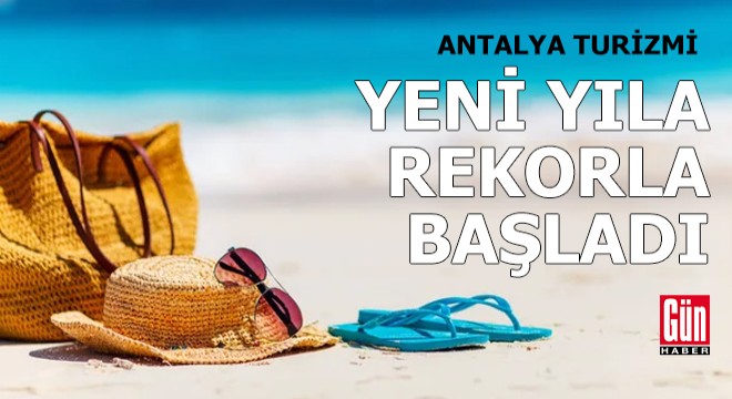 Antalya turizmi, yeni yıla da rekorla başladı