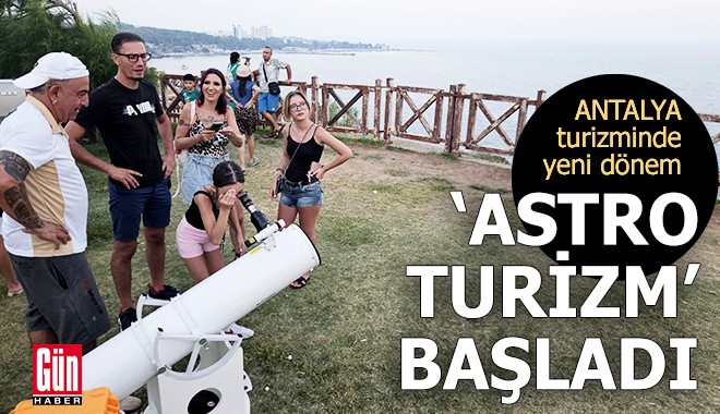 Antalya turizminde yeni dönem! 'Astro turizm' başladı