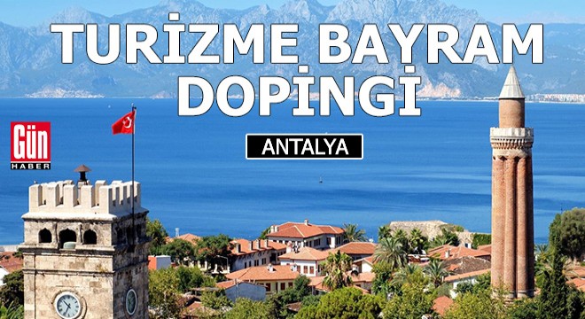 Antalya turizmine 9 günlük bayram tatili dopingi