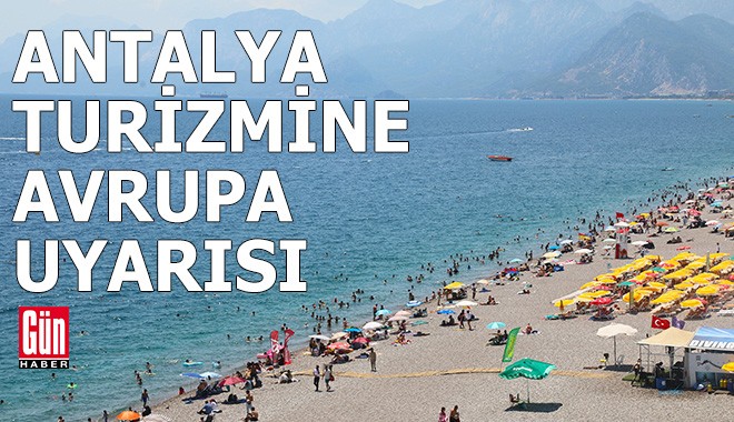 Antalya turizmine Avrupa uyarısı
