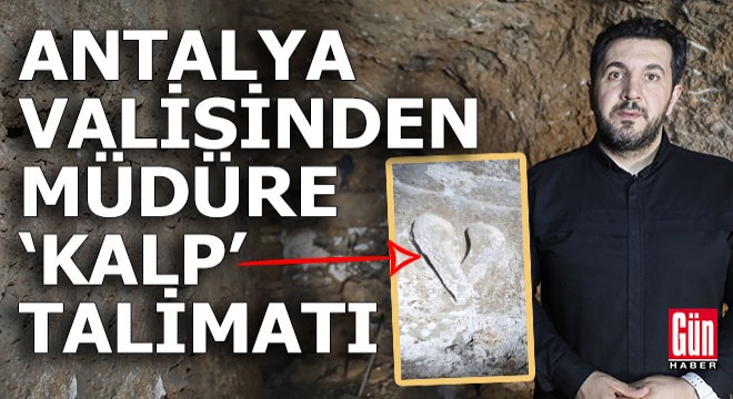 Antalya valisinden müdüre  Kalp  talimatı