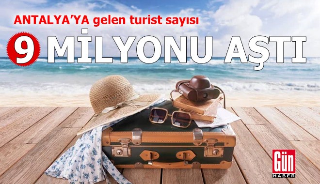 Antalya’ya gelen turist sayısı 9 milyonu aştı