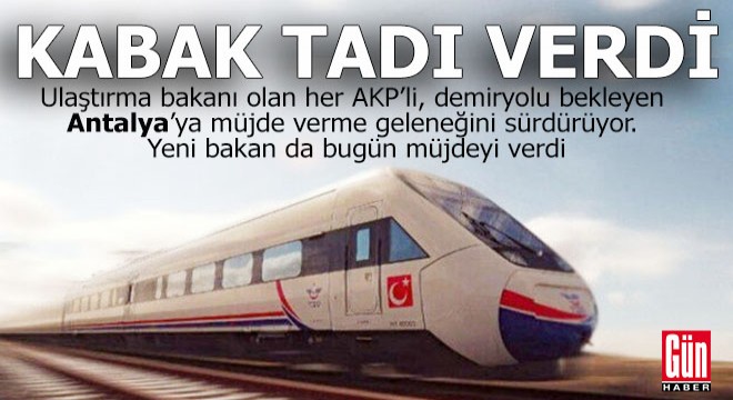 Antalya ya hızlı tren vaadi kabak tadı verdi