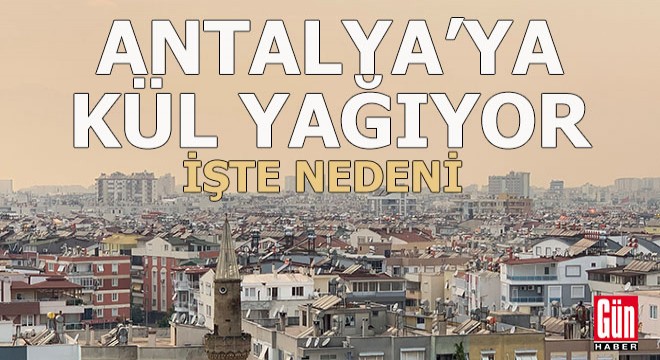 Antalya ya kül yağıyor