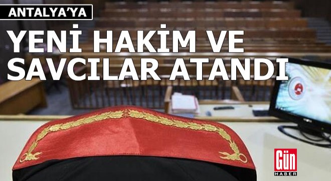 Antalya ya yeni hakim ve savcılar atandı