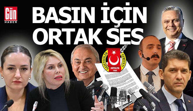 Antalya'yı yönetenlerden basın için ortak ses