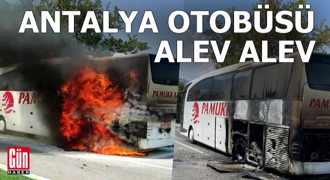 Antalya yolcu otobüsü, alev alev yandı