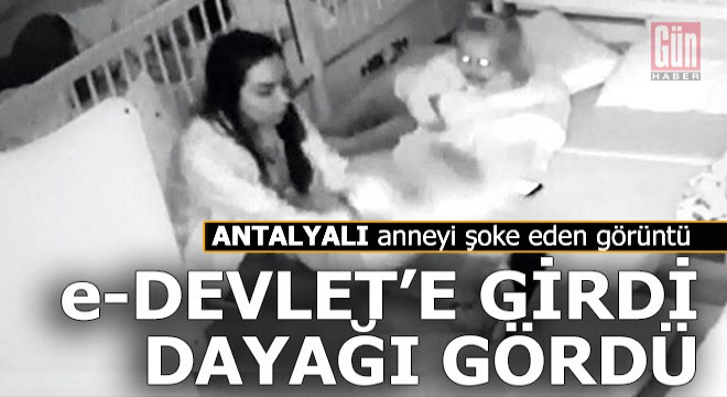 Antalyalı anne e-Devlet'e girdi çocuğunun yediği dayağı gördü