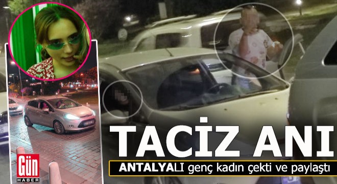 Antalyalı genç kadın taciz anını çekti