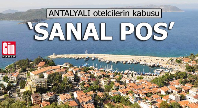 Antalyalı otelcilerin kabusu; 'sanal POS'
