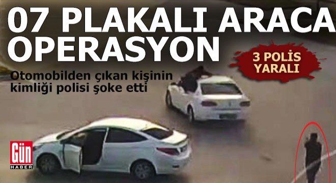 Antalyalı plakalı araca operasyon; 3 polis yaralı