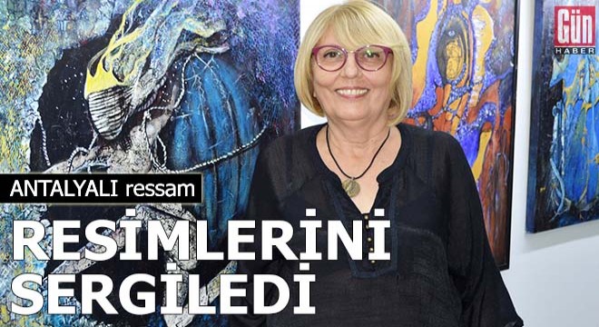 Antalyalı ressam resimlerini sergiledi