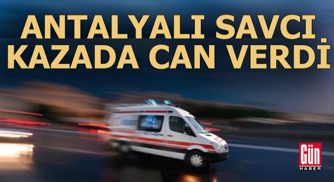 Antalyalı savcı kaza kurbanı