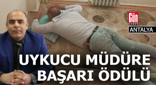Antalyalı uykucu müdüre üstün başarı ödülü