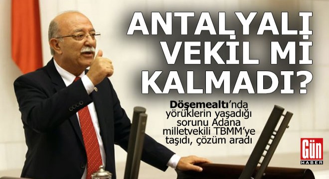Antalyalı vekil mi kalmadı?