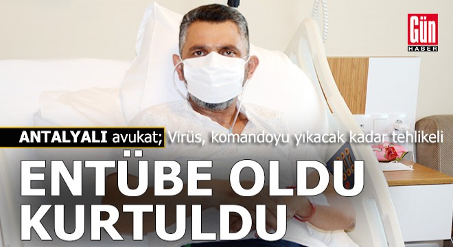 Antalyalı avukat, entübe oldu, kurtuldu...