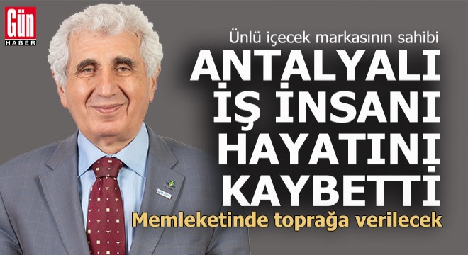 Antalyalı iş insanının ani ölümü