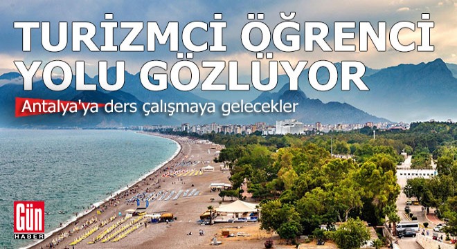 Antalyalı turizmci öğrencilerin yolunu gözlüyor