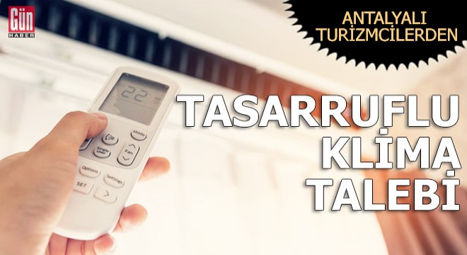 Antalyalı turizmcilerden tasarruflu klima talebi