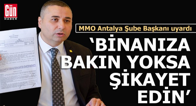 Antalyalılara uyarı; 'Binanıza bakın yoksa şikayet edin'