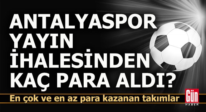 Antalyaspor kasasına yayın ihalesinden kaç lira girdi?