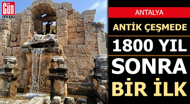 Antik çeşmede 1800 yıl sonra bir ilk