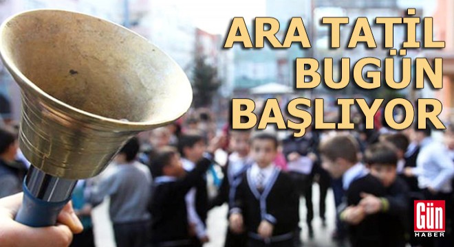 Ara tatil bugün başlıyor