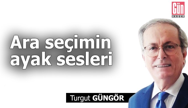 Ara seçimin ayak sesleri