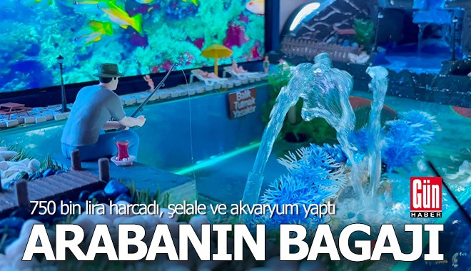 Arabanın bagajına şelale ve akvaryum yaptı