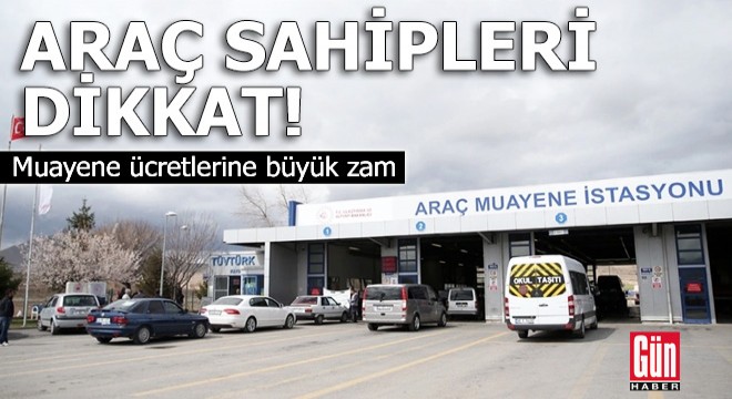 Araç sahipleri dikkat! Muayene ücretlerine büyük zam