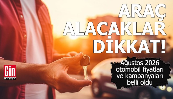 Araç alacaklar dikkat! Ağustos 2026 otomobil fiyatları belli oldu