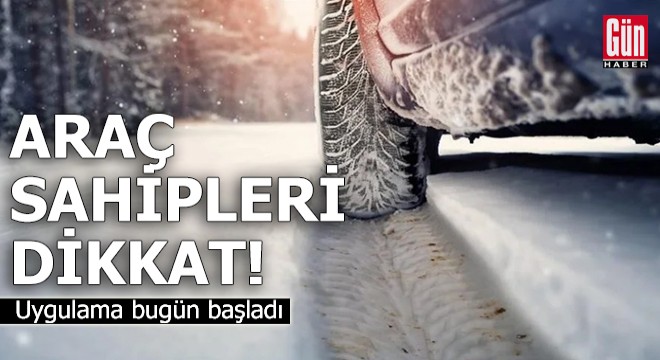 Araç sahipleri dikkat! Uygulama başladı