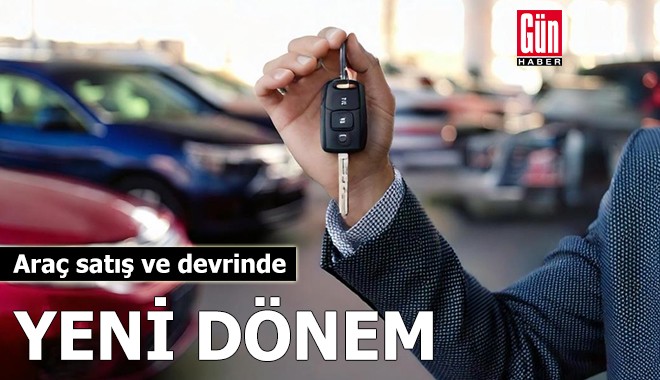 Araç satış ve devrinde yeni dönem